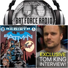 BatForceRadioEp037: Tom King Interview !