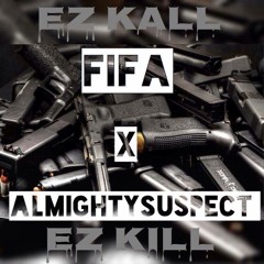 FiFa X Almighty Suspect - EzKaLL EzKiLL (Prod. by Ace Santana)