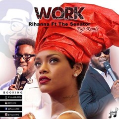 Rihanna - Work Fuji Remix ft The Senator