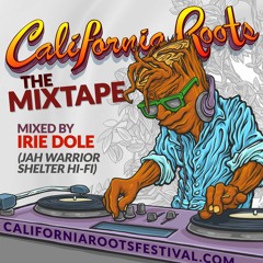 CALI ROOTS THE MIXTAPE 2016 - DJ IRIE DOLE