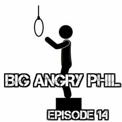 Podcast 14 "Angry Phil will make you JUMP, JUMP!!"