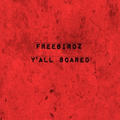 Freebirdz - Y'all Scared (feat. Zurc)