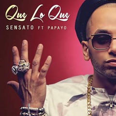 SENSATO  - QUE LO QUE (feat. Papayo)