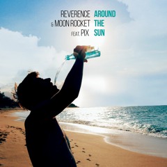 Reverence & Moon Rocket Feat. Pix - Around The Sun (Extended Mix)