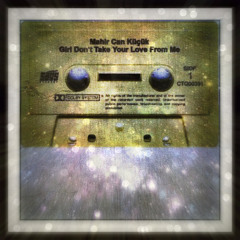 Girl Don't Take Your Love From Me