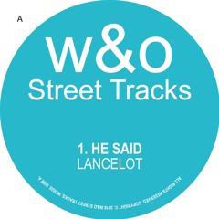 Premiere:  Lancelot - He Said [W&O Street Tracks]