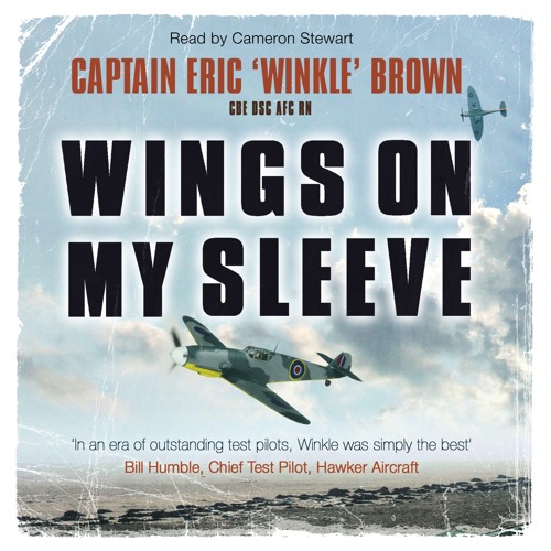 WINGS ON MY SLEEVE by Captain Eric 'Winkle' Brown, read by Cameron Stewart