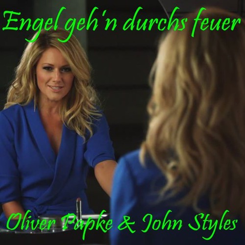 Oliver Papke & John Styles - Engel Gehn Durchs Feuer