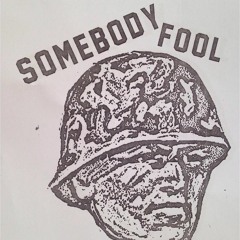 Somebody Fool - Self Fear