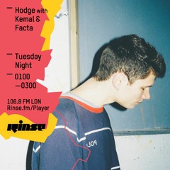 Rinse FM Podcast - Hodge w/ Facta + Kemal - 10th May 2016