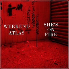 She's On Fire by Weekend Atlas