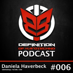 Definition Of Hard Techno - Podcast 006 with Daniela Haverbeck