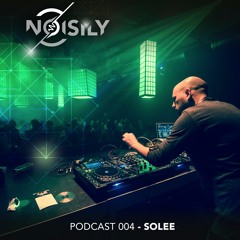 Noisily Podcast 004 - Solee