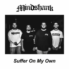 MINDSHANK - Suffer On My Own (Produced/Engineered/Mixed/Mastered)