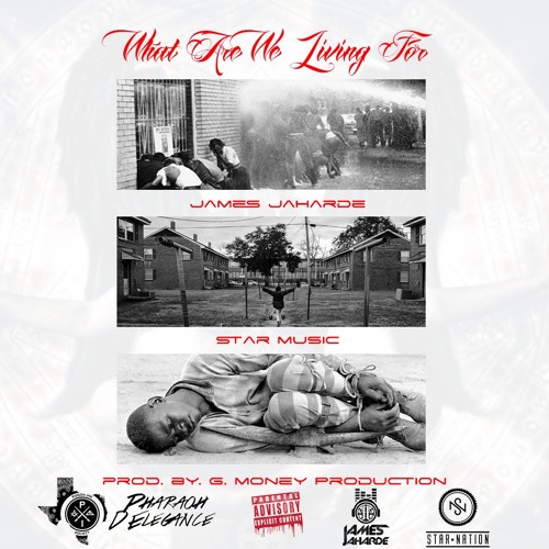 Stream WHAT ARE WE LIVING FOR FT. STARMUSIC214 by JAMES_JAHARDE Listen online for free on