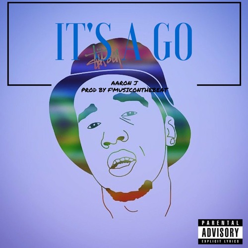 Aaronj- IT'S A GO prod by F'MusicOnTheBeat
