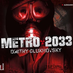 Dmitry Glukhovsky - Metro 2033 / čte Filip Čapka /audiokniha - OneHotBook - demo
