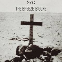 SYG - The Breeze Is Gone (Prod. P.R)