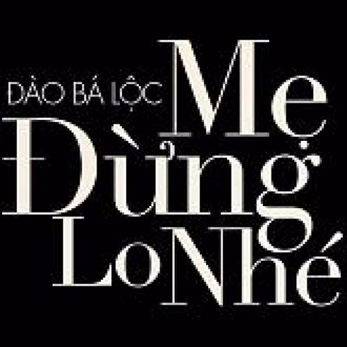 Mẹ Đừng Lo Nhé - Đào Bá Lộc