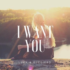 Lura & Ruggiero - I Want You (Original Mix)