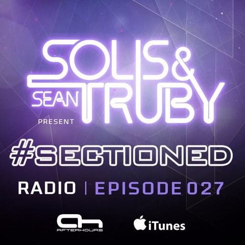 Solis & Sean Truby pres. #Sectioned Radio 027