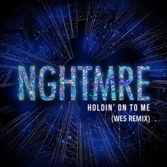 NGHTMRE - HOLDIN' ON TO ME (WE5 Remix)