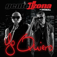 Gente De Zona - Yo Quiero (feat. Pitbull)