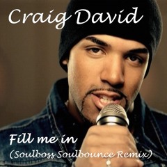 Fill Me In (Soulboss Soulbounce Remix) - Craig David