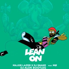 Lean on- Major Lazer ft MO & SNAKE-(DJ ALOK BOOTLEG)
