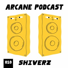 Arcane Podcast 010: Shiverz