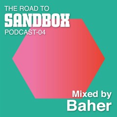 The Road To SANDBOX 04 // Mixed by Baher
