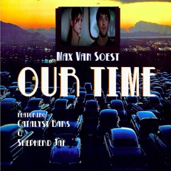 Our Time (Max Van Soest, Catalyst Bars, Shepherd Jaf)