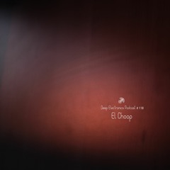 Deep Electronics Podcast # 118 - El Choop