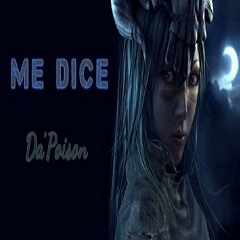 Me Dice - Da'Poison