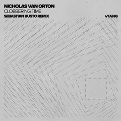 Nicholas Van Orton - Clobbering Time (Sebastian Busto Remix) [Yang Records]