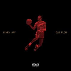 Mikey'Jay - Old Flow