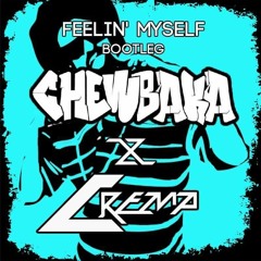 Macdre - Feelin Myself Créma X Chewbaka Bootleg FREE DL IN DESCRIPTION