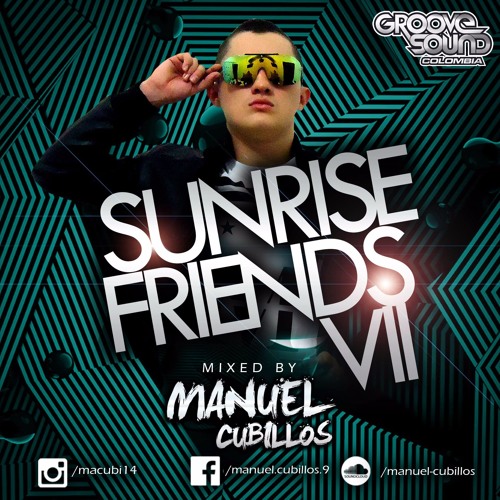 SUNRISE FRIENDS Vll MIXED BY MANUEL CUBILLOS