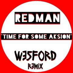 Redman - Time for some Aksion (Wesford remix) buy = free DL