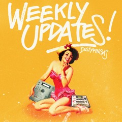 DUSTYFINGAS - Weekly Updates! [minitape]