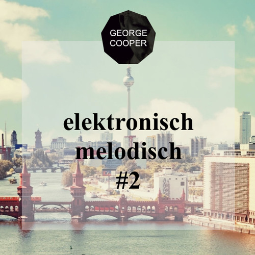 elektronisch melodisch #2 by George Cooper and KLEINE TOENE