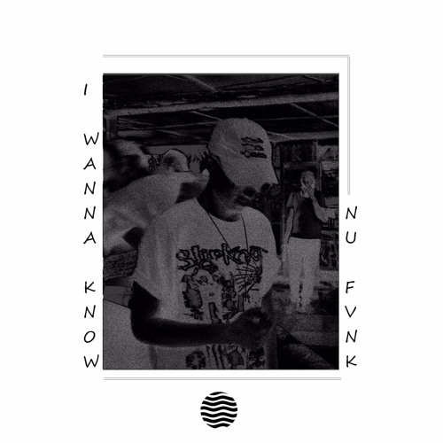 Nu Fvnk -  I Wanna Know #WAVEYWEDNESDAY