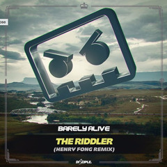 Barely Alive - The Riddler (Henry Fong Remix)