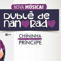 Chininha e Príncipe - Dublê de Namorado
