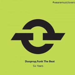 Duoprop & Funk the Beat - Six Years (Mix)