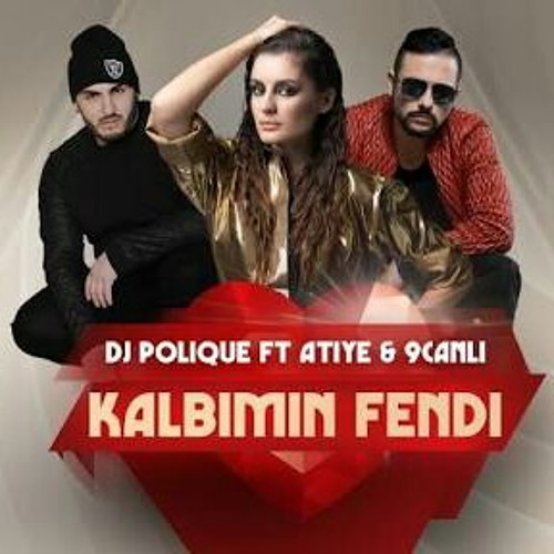 Stream Dj Polique feat Atiye & 9Canlı - Kalbimin Fendi (Official Video).mp3  by Ozan Acilan | Listen online for free on SoundCloud