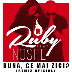 Ruby feat. NOSFE - Buna, ce mai zici? (Remix Oficial)