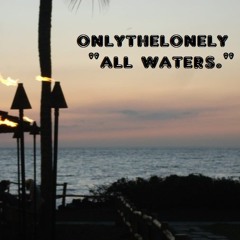 onlythelonely- all waters (perfume genius)