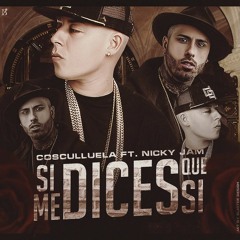 Cosculluela Ft. Nicky Jam - Si Me Dices Que Si