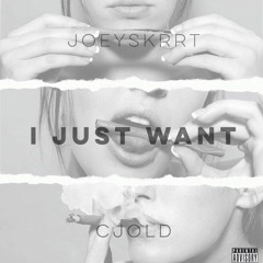 I Just Want ft. CJold